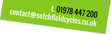 T: 01978 264 050 E: contact@setchfieldcycles.co.uk